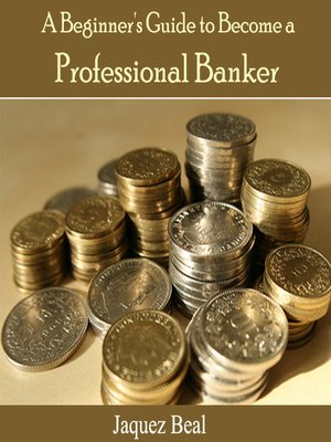 cover image of A Beginner's Guide to Become a Professional Banker